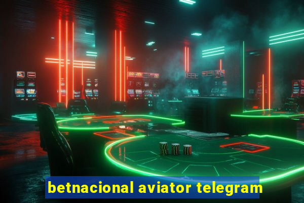 betnacional aviator telegram